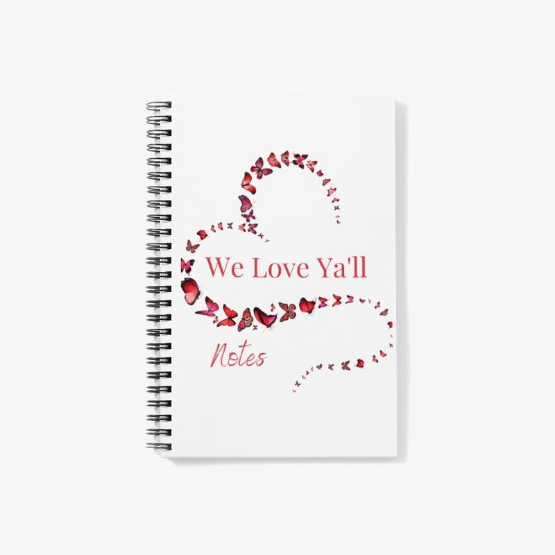 We Love Ya'll Heart Notebook